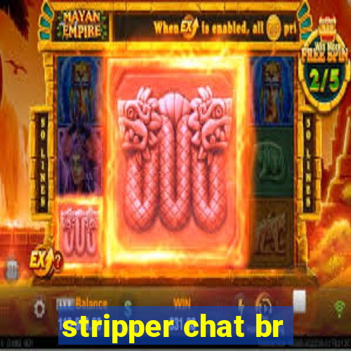 stripper chat br